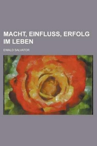 Cover of Macht, Einfluss, Erfolg Im Leben