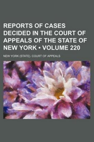 Cover of Reports of Cases Decided in the Court of Appeals of the State of New York (Volume 220)