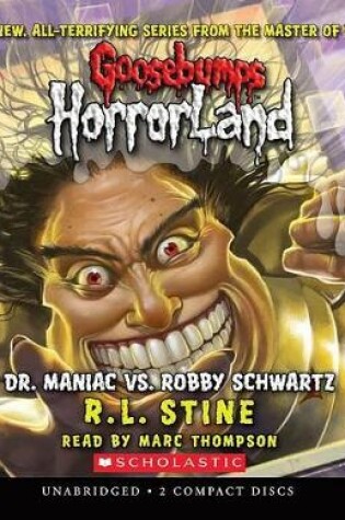 Cover of Dr. Maniac vs. Robby Schwartz (Goosebumps Horrorland #5) (Audio Library Edition)