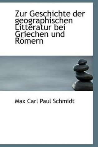 Cover of Zur Geschichte Der Geographischen Litteratur Bei Griechen Und Romern