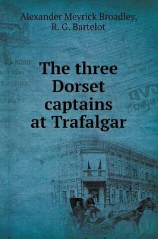 Cover of The Three Dorset Captains at Trafalgar