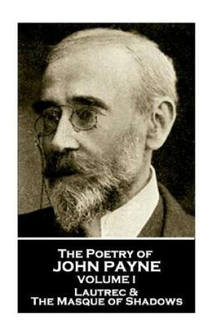 Cover of John Payne - The Poetry of John Payne - Volume I
