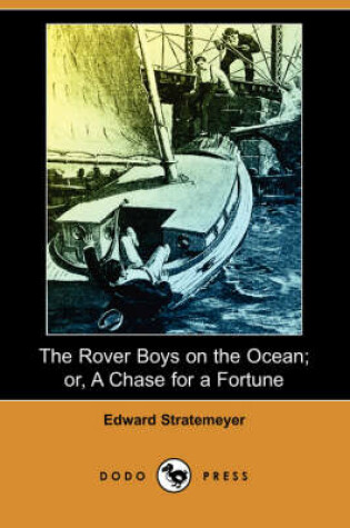 Cover of The Rover Boys on the Ocean; Or, a Chase for a Fortune (Dodo Press)