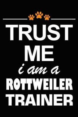Cover of Trust Me I Am A Rottweiler Trainer
