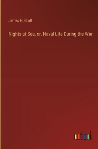 Cover of Nights at Sea, or, Naval Life During the War