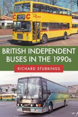 Cover of British Independent Buses in the 1990s