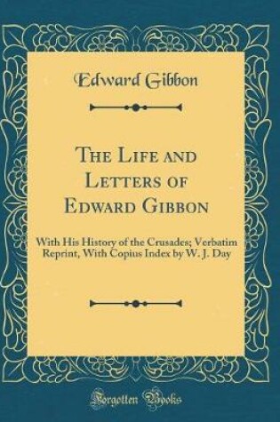 Cover of The Life and Letters of Edward Gibbon