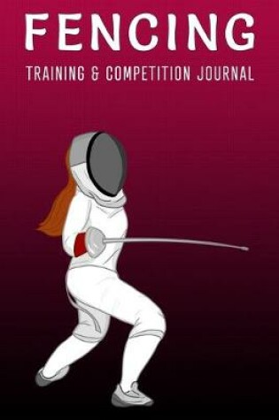 Cover of Fencing Girl - Training and Competition Journal