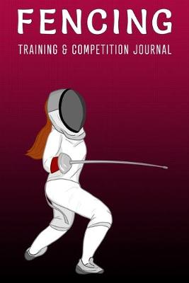 Book cover for Fencing Girl - Training and Competition Journal