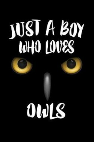 Cover of Just A Boy Who Loves Owls