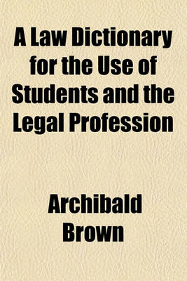 Book cover for A Law Dictionary for the Use of Students and the Legal Profession