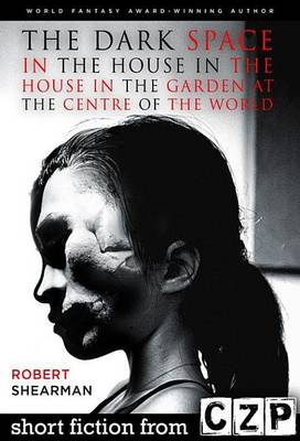 Book cover for The Dark Space in the House in the House in the Garden at the Centre of the Worl