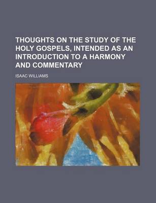 Book cover for Thoughts on the Study of the Holy Gospels, Intended as an Introduction to a Harmony and Commentary