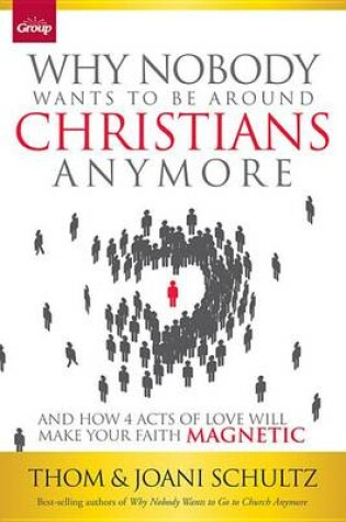 Cover of Why Nobody Wants to Be Around Christians Anymore