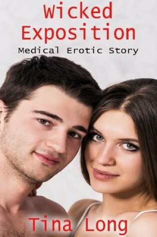 Cover of Wicked Exposition: Medical Erotic Story