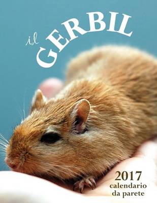 Book cover for Il Gerbil 2017 Calendario Da Parete (Edizione Italia)