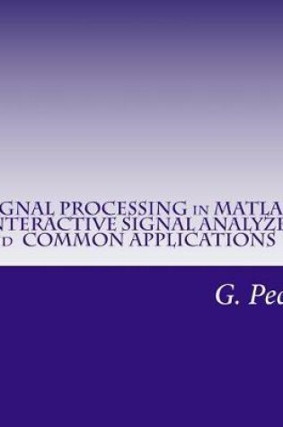 Cover of Signal Processing in Matlab. Interactive Signal Analyzer and Common Applications