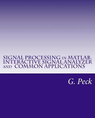Book cover for Signal Processing in Matlab. Interactive Signal Analyzer and Common Applications