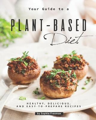 Book cover for Your Guide to a Plant-Based Diet