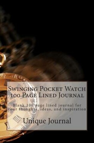 Cover of Swinging Pocket Watch 100 Page Lined Journal