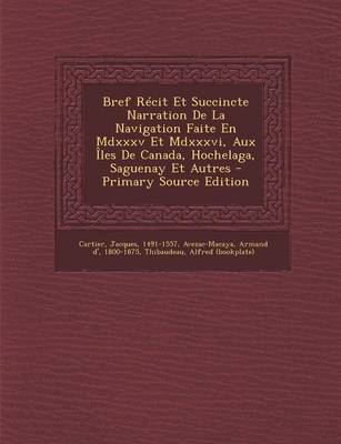 Book cover for Bref Recit Et Succincte Narration De La Navigation Faite En Mdxxxv Et Mdxxxvi, Aux Iles De Canada, Hochelaga, Saguenay Et Autres