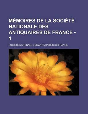 Book cover for Memoires de La Societe Nationale Des Antiquaires de France (1)