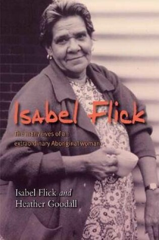 Cover of Isabel Flick: The Many Lives of an Extraordinary Aboriginal Woman