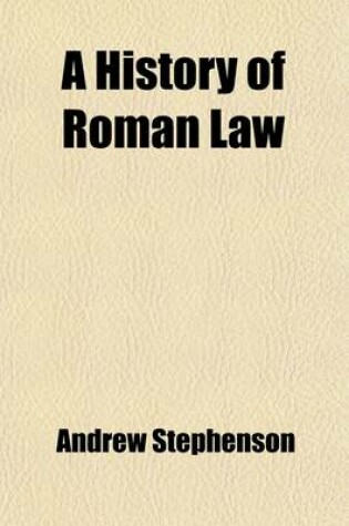 Cover of A History of Roman Law; With a Commentary on the Institutes of Gaius and Justinian