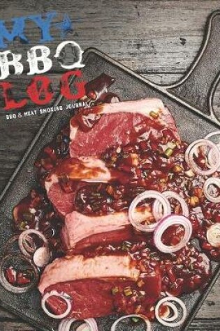 Cover of My BBQ Log, BBQ & Meat Smoking Journal