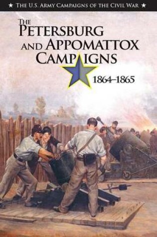 Cover of The the Petersburg and Appomattox Campaigns, 1864-1865