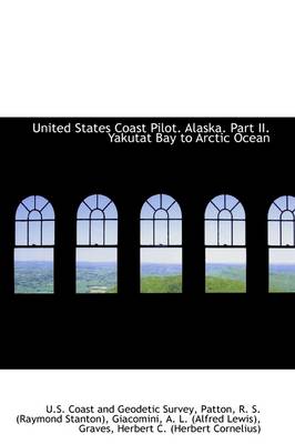 Book cover for United States Coast Pilot. Alaska. Part II. Yakutat Bay to Arctic Ocean