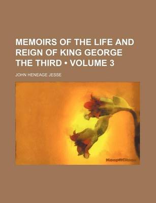 Book cover for Memoirs of the Life and Reign of King George the Third (Volume 3)