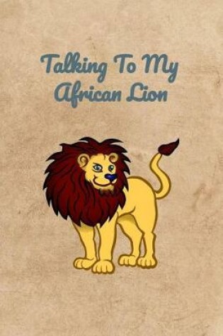 Cover of Talking To My African Lion