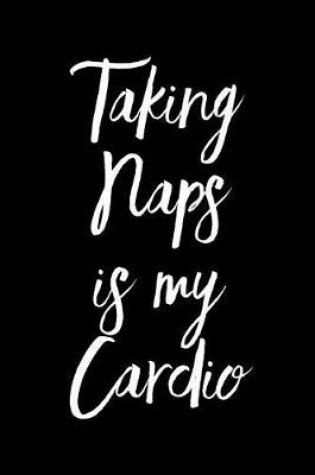 Cover of Taking Naps Is My Cardio
