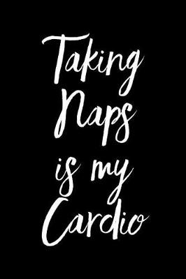 Book cover for Taking Naps Is My Cardio