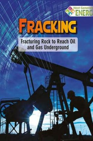 Cover of Fracking: Fracturing Rock to Reach Oil and Gas Underground