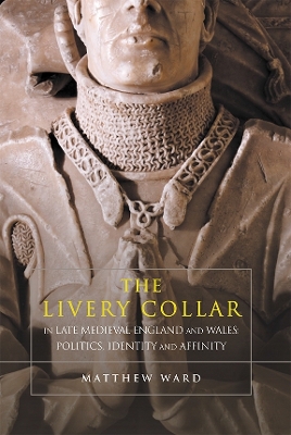 Book cover for The Livery Collar in Late Medieval England and Wales