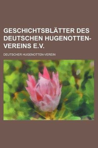 Cover of Geschichtsblatter Des Deutschen Hugenotten-Vereins E.V