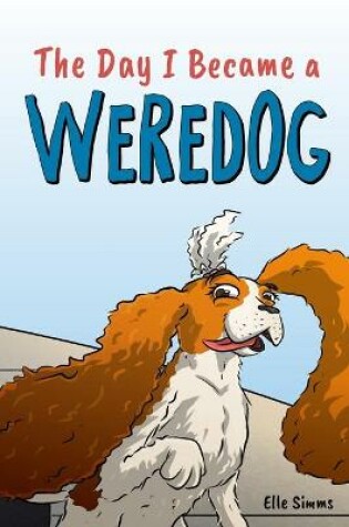Cover of The Day I Became a Weredog