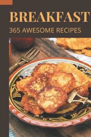 Cover of 365 Awesome Breakfast Recipes