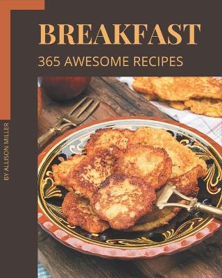 Book cover for 365 Awesome Breakfast Recipes