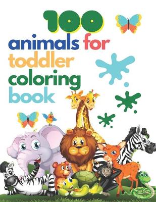 Book cover for 100 Animals for Toddler Coloring Book