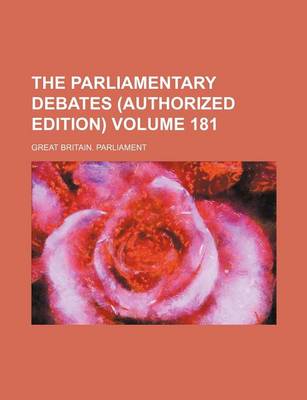 Book cover for The Parliamentary Debates (Authorized Edition) Volume 181