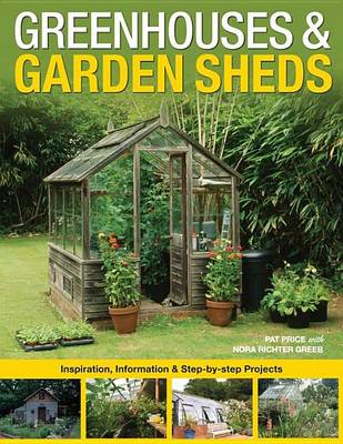 Book cover for Greenhouses & Garden Sheds: Inspiration, Information & Step-By-Step Projects