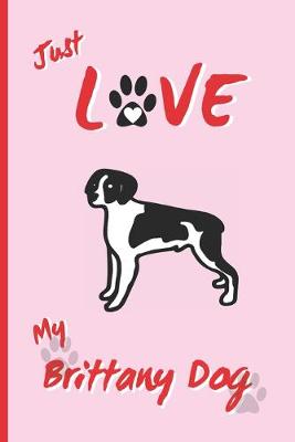 Book cover for Just Love My Brittany Dog