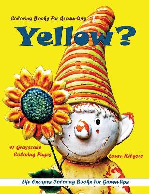 Book cover for Coloring Books for Grown-Ups Yellow?