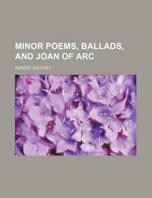 Book cover for Minor Poems, Ballads, and Joan of Arc