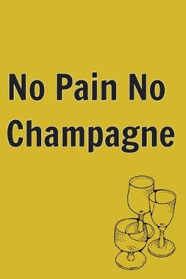 Book cover for No Pain No Champagne