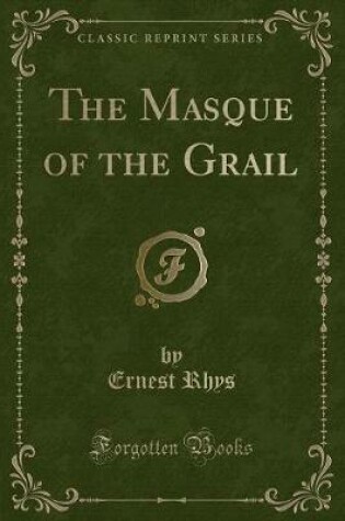 Cover of The Masque of the Grail (Classic Reprint)