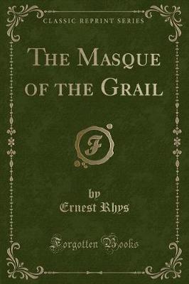Book cover for The Masque of the Grail (Classic Reprint)
